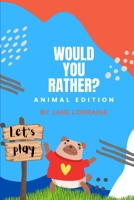 Would You Rather Animal Book: Game book for kids ages 8-12 years old B093B23735 Book Cover