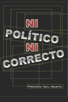 Ni Pol�tico, Ni Correcto B084DNPZ2X Book Cover