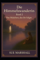 Die Himmelswanderin - Das Mädchen was Ihr folgte (German Edition) B0F9ZT577J Book Cover