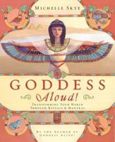 Goddess Aloud!: Transforming Your World Through Rituals & Mantras 0738714429 Book Cover