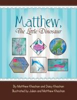 Matthew, the Little Dinosaur 1483606759 Book Cover