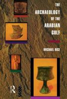 The Archaeology of the Arabian Gulf 0415513197 Book Cover