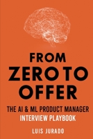 From Zero to Offer - The AI & ML Product Manager Interview Playbook 1739400488 Book Cover