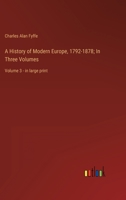 A History of Modern Europe, 1792-1878; In Three Volumes: Volume 3 - in large print 3368355554 Book Cover