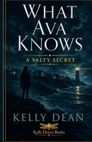 What Ava Knows: A Salty Secret (The What Ava Knows Mysteries) B0H8FRHJ7T Book Cover