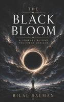 The Black Bloom: A Journey Beyond the Event Horizon B0GJS1T2N1 Book Cover
