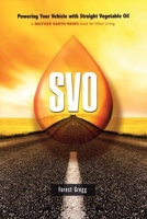 SVO: Powering Your Vehicle With Straight Vegetable Oil 0865716129 Book Cover