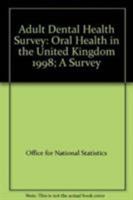 Adult Dental Health Survey (1998): Oral Health in the United Kingdom 1998. 0116212683 Book Cover
