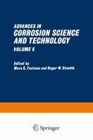 Advances in Corrosion Science and Technology: Volume 6 1468489887 Book Cover