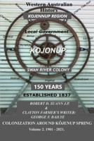 COLONIZATION AROUND KÔJENUP SPRING: SETTLER AND SETTLER EVENTS 1901 – 2021 0645750514 Book Cover