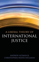 A Liberal Theory of International Justice 0199604509 Book Cover