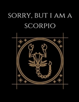 Sorry, but i'm a scorpio: Scorpio Notebook Astrology Horoscope Zodiac signs 167780338X Book Cover