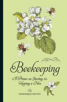 Beekeeping: A Primer on Starting & Keeping a Hive 1402797834 Book Cover