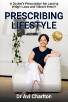Prescribing Lifestyle: A Doctor's Prescription for Lasting Weight Loss and Vibrant Health 192342579X Book Cover