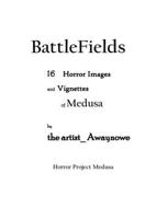 BattleFields 16 Horror Images and Vignettes of Medusa: Horror Project Medusa B0C6BXW952 Book Cover