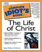 Complete Idiot's Guide to the Life of Christ 0028638468 Book Cover