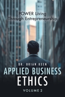Applied Business Ethics: POWER Living Through Entrepreneurship B0F1WFSVPV Book Cover
