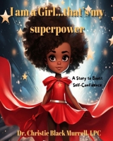 I am Girl...that's my superpower: A Story to Boost Self-Confidence (Superpower Books) B0CVFV8FB6 Book Cover