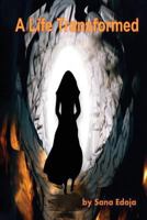 A Life Transformed 1478347643 Book Cover