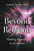 Beyond Religion: Finding Meaning in Evolution B0CH2FVP4B Book Cover