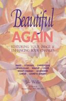 Beautiful Again: Restoring Your Image & Enhancing Body Changes 0929173139 Book Cover