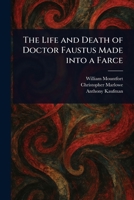 The Life and Death of Doctor Faustus Made Into a Farce 1023242214 Book Cover