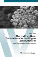 The Truth as Non-Foundational According to Zen Buddhism 3836460009 Book Cover