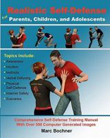 Realistic Self-Defense for Parents, Children, and Adolescents: Learn How to Become Aware of Your Surroundings, Avoid Danger, Trust Your Intuition, and Use Physical Self-Defense Techniques to Stay Safe 1453893741 Book Cover