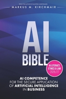 AI BIBLE: AI Competence for the Secure Application of Artificial Intelligence in the Enterprise: The definitive AI standard work in the new edition for 2026/27 B0H1WSBG4J Book Cover