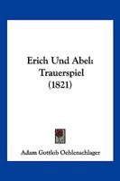 Erich Und Abel: Trauerspiel (1821) 1161162623 Book Cover