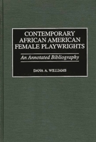 Contemporary African American Female Playwrights: An Annotated Bibliography 0313301328 Book Cover