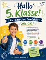 Hallo 5. Klasse! Auf Wiedersehen Grundschule! 2026-2027: Aktivitätsbuch für einen erfolgreichen Übergang auf die weiterführende Schule mit hilfreichen ... einen selbstbewussten Start (German Edition) B0HGYDDMLJ Book Cover