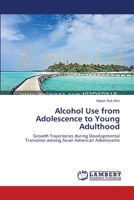 Alcohol Use from Adolescence to Young Adulthood 3659536059 Book Cover