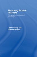 Mentoring Student Teachers: The Growth of Professional Knowledge 0415113946 Book Cover