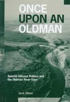 Once Upon an Oldman: Special Interest Politics and the Oldman River Dam 0774807121 Book Cover