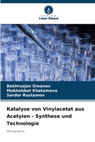 Katalyse von Vinylacetat aus Acetylen - Synthese und Technologie: Monographie 6205261790 Book Cover