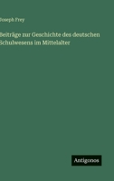 Beiträge zur Geschichte des deutschen Schulwesens im Mittelalter (German Edition) 3386718639 Book Cover