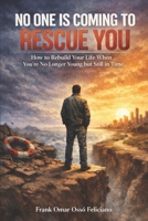 no one is coming to rescue you: how to rebuild your life when you're no longer young but still in time B0GV77T6VT Book Cover