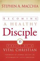 Becoming a Healthy Disciple: Ten Traits of a Vital Christian 0801091411 Book Cover