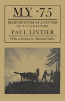 My .75 - Reminiscences of a Gunner of a 75m/M Battery 1783317930 Book Cover