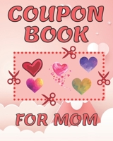 Coupon Book For Mom: This Stylish Coupon Book Has Sweet & Romantic Vouchers For Mom B08T43FJ7F Book Cover