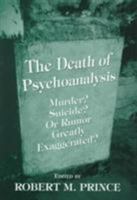 The Death of Psychoanalysis: Murder? Suicide? or Rumor Greatly Exaggerated? 0765701472 Book Cover