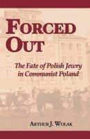 Forced Out: The Fate of Polish Jewry in Communist Poland 1587362910 Book Cover