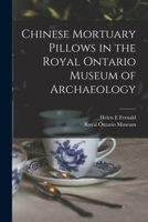 Chinese Mortuary Pillows in the Royal Ontario Museum of Archaeology 1014414148 Book Cover