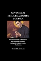 NOVENE ZUM HEILIGEN ALOYSIUS GONZAGA: Eine neuntägige Gebetsreise für Reinheit, Glauben, Heiligkeit und spirituelles Wachstum (German Edition) B0H569VDLZ Book Cover