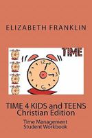 TIME 4 KIDS and TEENS Christian Edition: Time Management Student Workbook 145056870X Book Cover