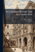 Reformers Before the Reformation: John of Goch. John of Wesel 1147472424 Book Cover