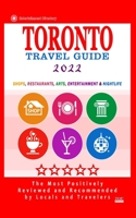 Toronto Travel Guide 2022: Shops, Arts, Entertainment and Good Places to Drink and Eat in Toronto, Canada B0949CVMCG Book Cover