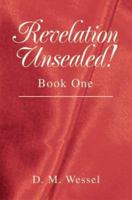 Revelation Unsealed!: Book One 0595299008 Book Cover