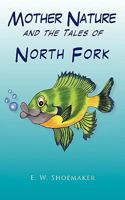 Mother Nature and the Tales of North Fork 1438986041 Book Cover